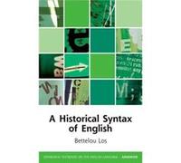 A Historical Syntax Of English (Edinburgh Textbooks On The English Language - Advanced) (Paperback) Bettelou Los, Heinz J Giegerich (Auteur)
