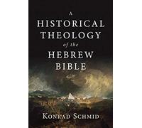 A Historical Theology Of The Hebrew Bible