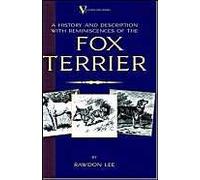 A History And Description, With Reminiscences, Of The Fox Terrier (A Vintage Dog Books Breed Classic - Terriers)