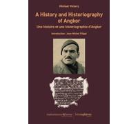A History and historiography of Angkor: Une histoire et une historiographie d'Angkor
