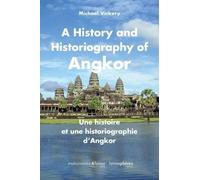 A History and historiography of Angkor: Une histoire et une historiographie d'Angkor