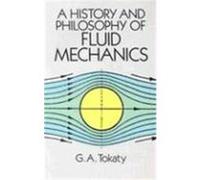 A History and Philosophy of Fluid Mechanics G. A. Tokaty (Auteur)