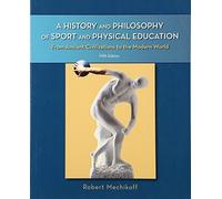 A History and Philosophy of Sport and Physical Education: From Ancient Civilizations to the Modern World