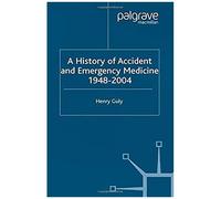 A History Of Accident And Emergency Medicine, 1948-2004