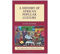 A History Of African Popular Culture