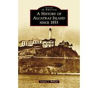 A History of Alcatraz Island Since 1853