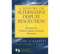A History of Alternative Dispute Resolution by Barrett & Joseph Brooklyn & New York Jerome T. Barrett, Joseph P. Barrett (Auteur)