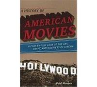 A History of American Movies: A Film-By-Film Look at the Art, Craft, and Business of Cinema Monaco, Paul (Auteur)
