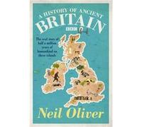 A History of Ancient Britain Oliver, Neil (Auteur)