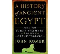 A History of Ancient Egypt: From the First Farmers to the Great Pyramid