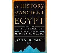 A History of Ancient Egypt: From the Great Pyramid to the Fall of the Middle Kingdom