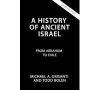 A History of Ancient Israel: From Abraham to Exile