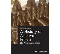 A History of Ancient Persia - The AchaemenidEmpire