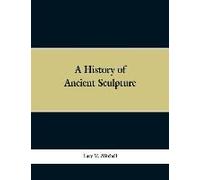 A History Of Ancient Sculpture
