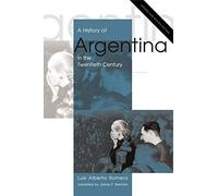 A History of Argentina in the Twentieth Century: Updated and Revised Edition