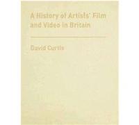 A History of Artists' Film And Video in Britain David Curtis (Auteur)