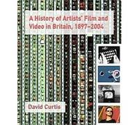 A History of Artists' Film And Video in Britain David Curtis (Auteur)