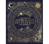 A History Of Astrology, Divination And Prophecy