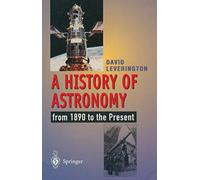 A History of Astronomy: From 1890 To The Present
