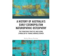 A History of Australia’s Early Cosmopolitan Naturopathic Osteopathy