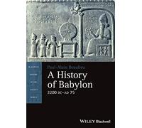 Histoire de Babylone, 2200 av. J.-C. – 75 ap. J.-C. – Wiley-VCH