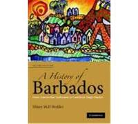 A History of Barbados: From Amerindian Settlement to Caribbean Single Market Beckles, Hilary, Beckles, Hilary MCD (Auteur)