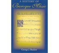 A History of Baroque Music George J. Buelow (Auteur)
