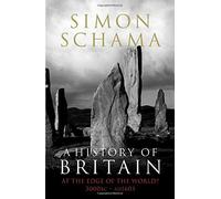 A History of Britain: At the Edge of the World? 3000 BC-AD 1603 v. 1 by Simon Schama (2009-11-05)