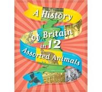A History of Britain in 12... Assorted Animals by Paul Rockett Inconnu (Auteur)