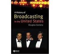 A History of Broadcasting in the United States Douglas Gomery (Auteur)