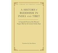 A History of Buddhism in India and Tibet: An Expanded Version of the Dharma's Origins Made by the Learned Scholar Deyu (Volume 32)