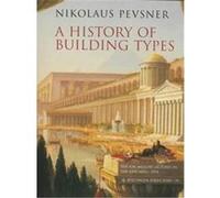 A History of Building Types, A W MELLON LECTURES IN THE FINE ARTS Nikolaus Pevsner (Auteur)