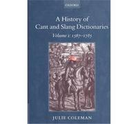A History of Cant and Slang Dictionaries 1567-1784 Julie Coleman (Auteur)