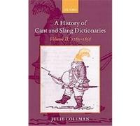 A History of Cant and Slang Dictionaries Julie Coleman (Auteur)