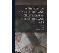 A History of Caricature and Grotesque in Literature and Art - Thomas Wright - Creative Media Partners LLC - Livre en Anglais Thomas WrightThomas Wright (Auteur)