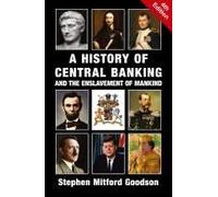 A History Of Central Banking And The Enslavement Of Mankind