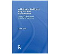A History Of Children's Play And Play Environments