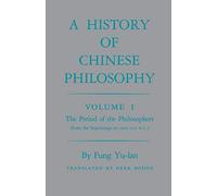 A History of Chinese Philosophy, Vol. 1: The Period of the Philosophers (from the Beginnings to Circa 100 B. C.)