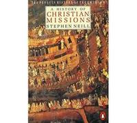 A History of Christian Missions, Pelican History of the Church, Vol 6 Stephen Neill (Auteur)