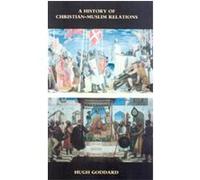 A History of Christian-Muslim Relations Hugh Goddard (Auteur)