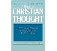 A History of Christian Thought: Volume 2: From Augustine to the Eve of the Reformation (Revised Edition)