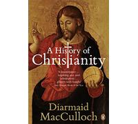 A History of Christianity: The First Three Thousand Years