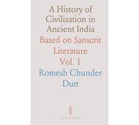 A History of Civilization in Ancient India: Based on Sanscrit Literature