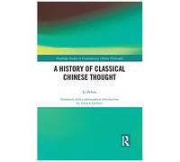 A History Of Classical Chinese Thought