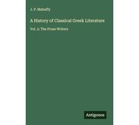 A History of Classical Greek Literature: Vol. 2: The Prose Writers
