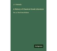A History of Classical Greek Literature: Vol. 2: The Prose Writers