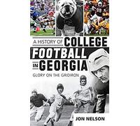 A History Of College Football In Georgia: Glory On The Gridiron