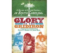 A History Of College Football In South Carolina: Glory On The Gridiron