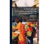 A History of Colonization on the Western Coast of Africa