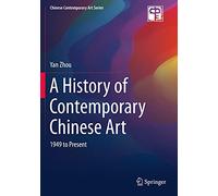 A History of Contemporary Chinese Art: 1949 to Present